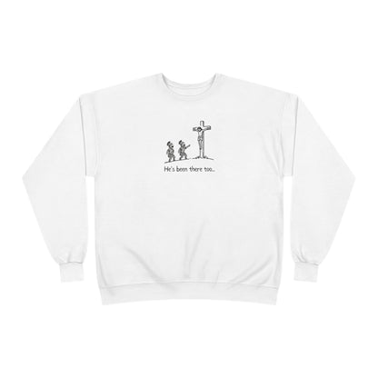 "He's Been There Too" Crewneck Sweatshirt