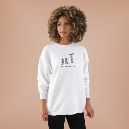 "He's Been There Too" Crewneck Sweatshirt