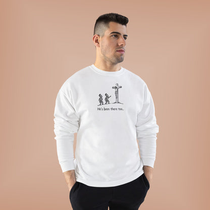 "He's Been There Too" Crewneck Sweatshirt